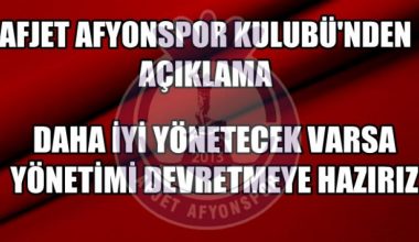 Afjet Afyonspor Kulubü açıklama yaptı, devretmeye hazırız !!