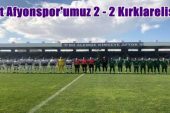 Afjet Afyonspor'umuz 2 – 2 Kırklarelispor