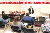 Atso'da Finansal Politikalar anlatıldı