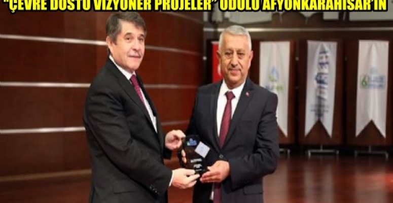 Afyon'a Çevre Dostu Vizyoner Projeler ödülü verildi