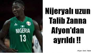 ​​​​​​​Nijeryalı uzun Talib Zanna Afyon’dan ayrıldı !!  – SPOR