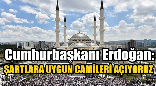Recep Tayyip Erdoğan, Şartlara uygun olan Camileri açıyoruz !! – İSLAM