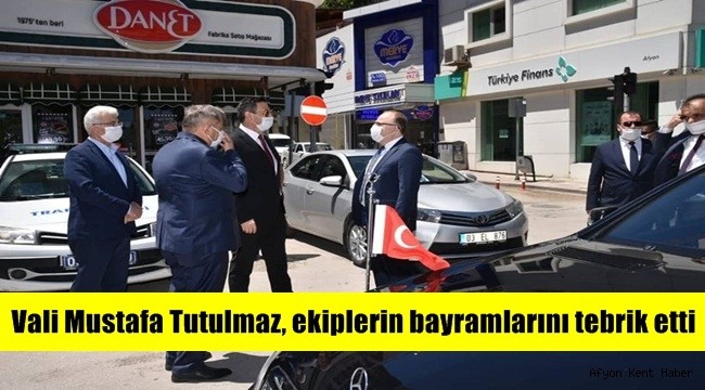 Vali Mustafa Tutulmaz, ekiplerin bayramını tebrik etti – AFYON HABER