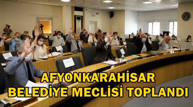 Afyonkarahisar Belediye meclisi toplandı – BELEDİYELER