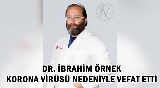 Dr. İbrahim Örnek korona virüs nedeniyle hayatını kaybetti – YAŞAM