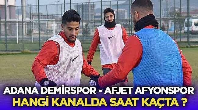 Adana Demirspor – Afjet Afyonspor Maçı Hangi Kanalda Saat Kaçta Yayınlanacak? – Spor