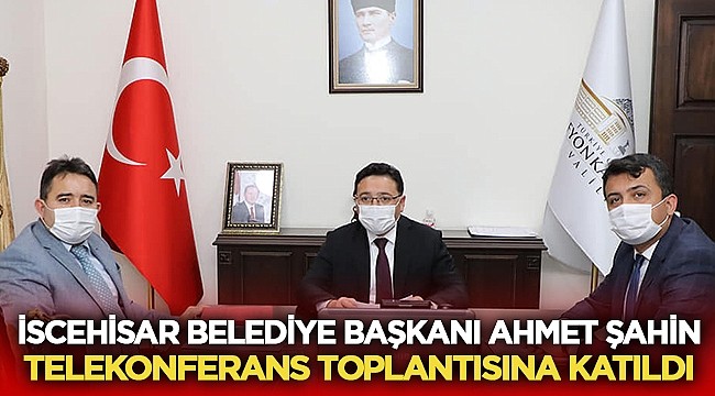 İscehisar Belediye Başkanı Ahmet Şahin telekonferansa katıldı – Belediyeler