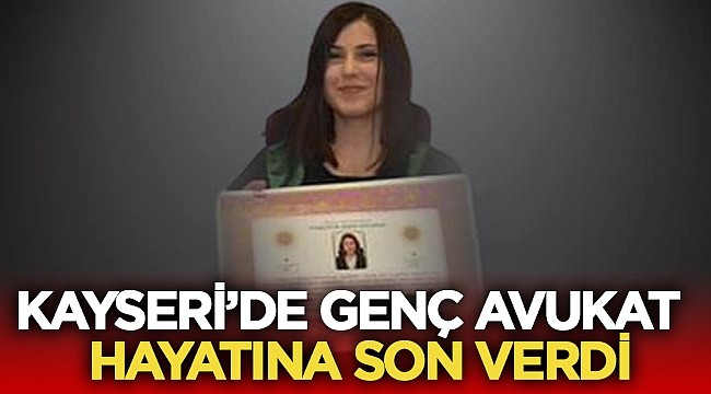Kayseri’de genç avukat hayatına son verdi – Asayiş