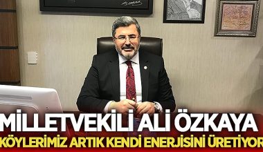 Milletvekili Ali Özkaya, Köylerimiz Artık Kendi Enerjisini Üretiyor – Afyon Haber